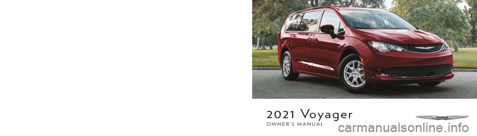 CHRYSLER VOYAGER 2021  Owners Manual 2021 VOYAGER
2021 Voyager
OWNER’S MANUAL©2021 FCA US LLC. All Rights Reserved. Tous droits réservés. Chrysler is a registered trademark of FCA US LLC or FCA Canada Inc., used under license. Chrys