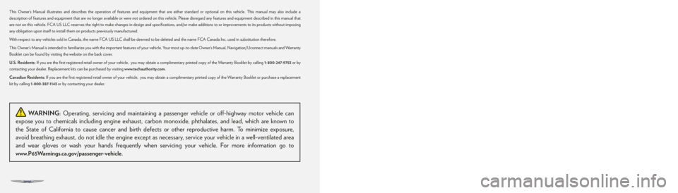 CHRYSLER VOYAGER 2021  Owners Manual The driver’s primary responsibility is the safe operation of the vehicle. Driving while distracted can result in loss of vehicle control, resulting in an accident and personal injury. 
FCA US LLC st