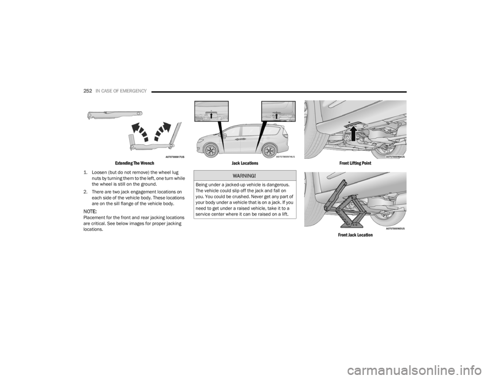 CHRYSLER VOYAGER 2021 Owners Manual
252IN CASE OF EMERGENCY
Extending The Wrench
1. Loosen (but do not remove) the wheel lug nuts by turning them to the left, one turn while
the wheel is still on the ground.
2. There are two jac CHRYSLER VOYAGER 2021 Owners Manual
252IN CASE OF EMERGENCY
Extending The Wrench
1. Loosen (but do not remove) the wheel lug nuts by turning them to the left, one turn while
the wheel is still on the ground.
2. There are two jac