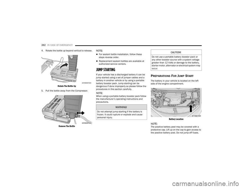 CHRYSLER VOYAGER 2021  Owners Manual 
262IN CASE OF EMERGENCY  
4. Rotate the bottle up beyond vertical to release.

Rotate The Bottle Up

5. Pull the bottle away from the Compressor.

Remove The Bottle

NOTE:
For sealant bottle insta