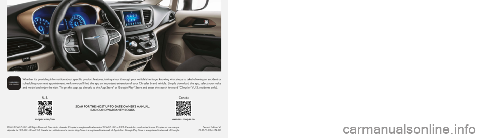 CHRYSLER VOYAGER 2021 Owners Manual 2021 VOYAGER
2021 Voyager
OWNER’S MANUAL©2021 FCA US LLC. All Rights Reserved. Tous droits réservés. Chrysler is a registered trademark of FCA US LLC or FCA Canada Inc., used under license. Chrys CHRYSLER VOYAGER 2021 Owners Manual 2021 VOYAGER
2021 Voyager
OWNER’S MANUAL©2021 FCA US LLC. All Rights Reserved. Tous droits réservés. Chrysler is a registered trademark of FCA US LLC or FCA Canada Inc., used under license. Chrys