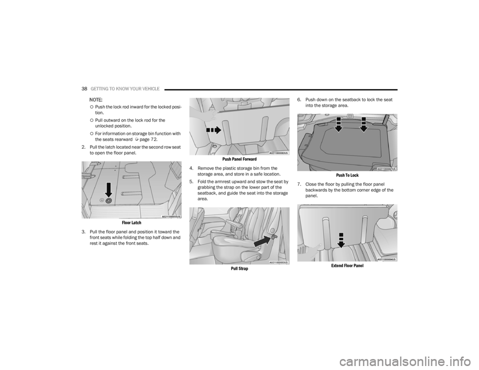 CHRYSLER VOYAGER 2021 Owners Guide 
38GETTING TO KNOW YOUR VEHICLE  
NOTE:
Push the lock rod inward for the locked posi -
tion.
Pull outward on the lock rod for the 
unlocked position.
For information on storage bin function w