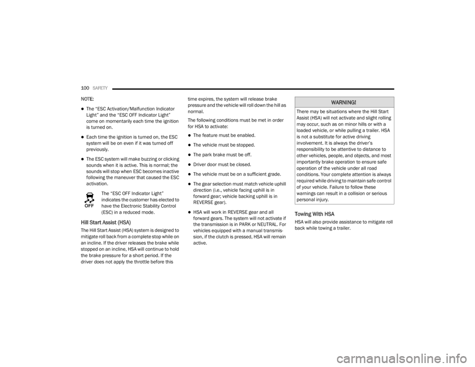 CHRYSLER 300 2020 Owners Manual
100SAFETY
NOTE:
The “ESC Activation/Malfunction Indicator
Light” and the “ESC OFF Indicator Light”
come on momentarily each time the ignition
is turned on.
Each time the ignition i CHRYSLER 300 2020 Owners Manual
100SAFETY
NOTE:
The “ESC Activation/Malfunction Indicator
Light” and the “ESC OFF Indicator Light”
come on momentarily each time the ignition
is turned on.
Each time the ignition i