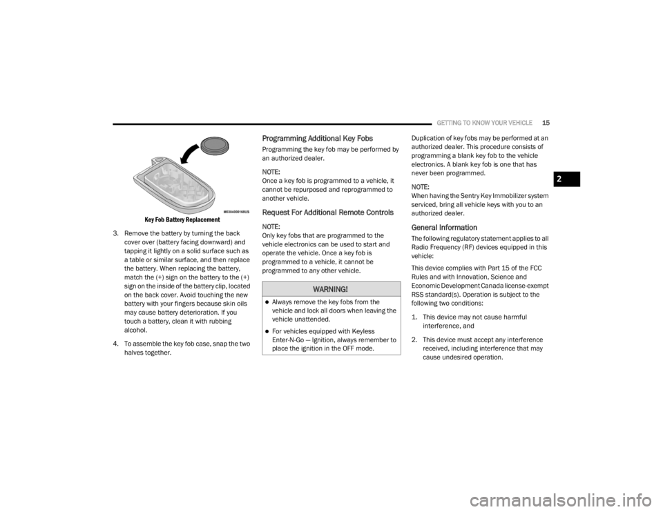CHRYSLER 300 2020 Owners Manual
GETTING TO KNOW YOUR VEHICLE15
Key Fob Battery Replacement
3. Remove the battery by turning the back cover over (battery facing downward) and
tapping it lightly on a solid surface such as
a tabl CHRYSLER 300 2020 Owners Manual
GETTING TO KNOW YOUR VEHICLE15
Key Fob Battery Replacement
3. Remove the battery by turning the back cover over (battery facing downward) and
tapping it lightly on a solid surface such as
a tabl