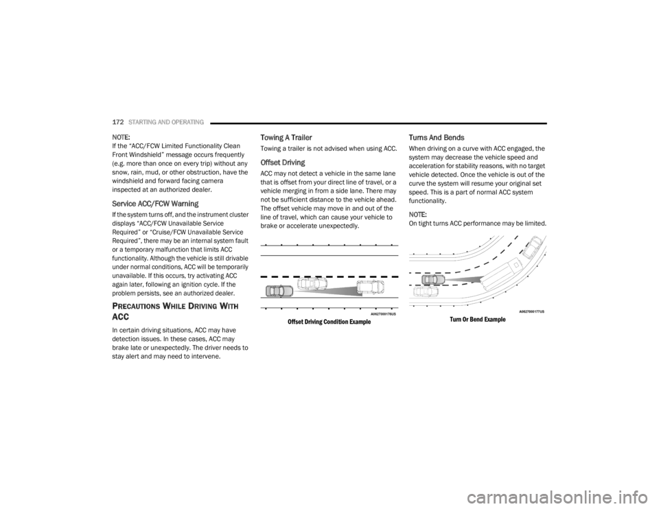 CHRYSLER 300 2020 Owners Manual
172STARTING AND OPERATING
NOTE:
If the “ACC/FCW Limited Functionality Clean
Front Windshield” message occurs frequently
(e.g. more than once on every trip) without any
snow, rain, mud, or ot CHRYSLER 300 2020 Owners Manual
172STARTING AND OPERATING
NOTE:
If the “ACC/FCW Limited Functionality Clean
Front Windshield” message occurs frequently
(e.g. more than once on every trip) without any
snow, rain, mud, or ot