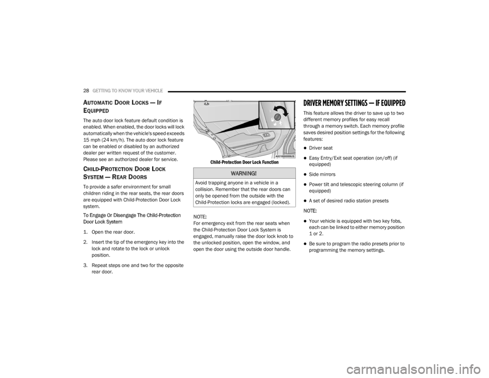CHRYSLER 300 2020 Owners Manual
28GETTING TO KNOW YOUR VEHICLE
AUTOMATIC DOOR LOCKS — IF
E
QUIPPED
The auto door lock feature default condition is
enabled. When enabled, the door locks will lock
automatically when the vehi CHRYSLER 300 2020 Owners Manual
28GETTING TO KNOW YOUR VEHICLE
AUTOMATIC DOOR LOCKS — IF
E
QUIPPED
The auto door lock feature default condition is
enabled. When enabled, the door locks will lock
automatically when the vehi