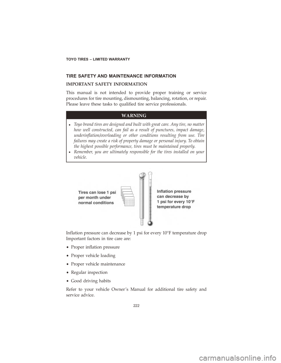 CHRYSLER PACIFICA 2020  Vehicle Warranty TIRE SAFETY AND MAINTENANCE INFORMATION
IMPORTANT SAFETY INFORMATION
This manual is not intended to provide proper training or service
procedures for tire mounting, dismounting, balancing, rotation, o