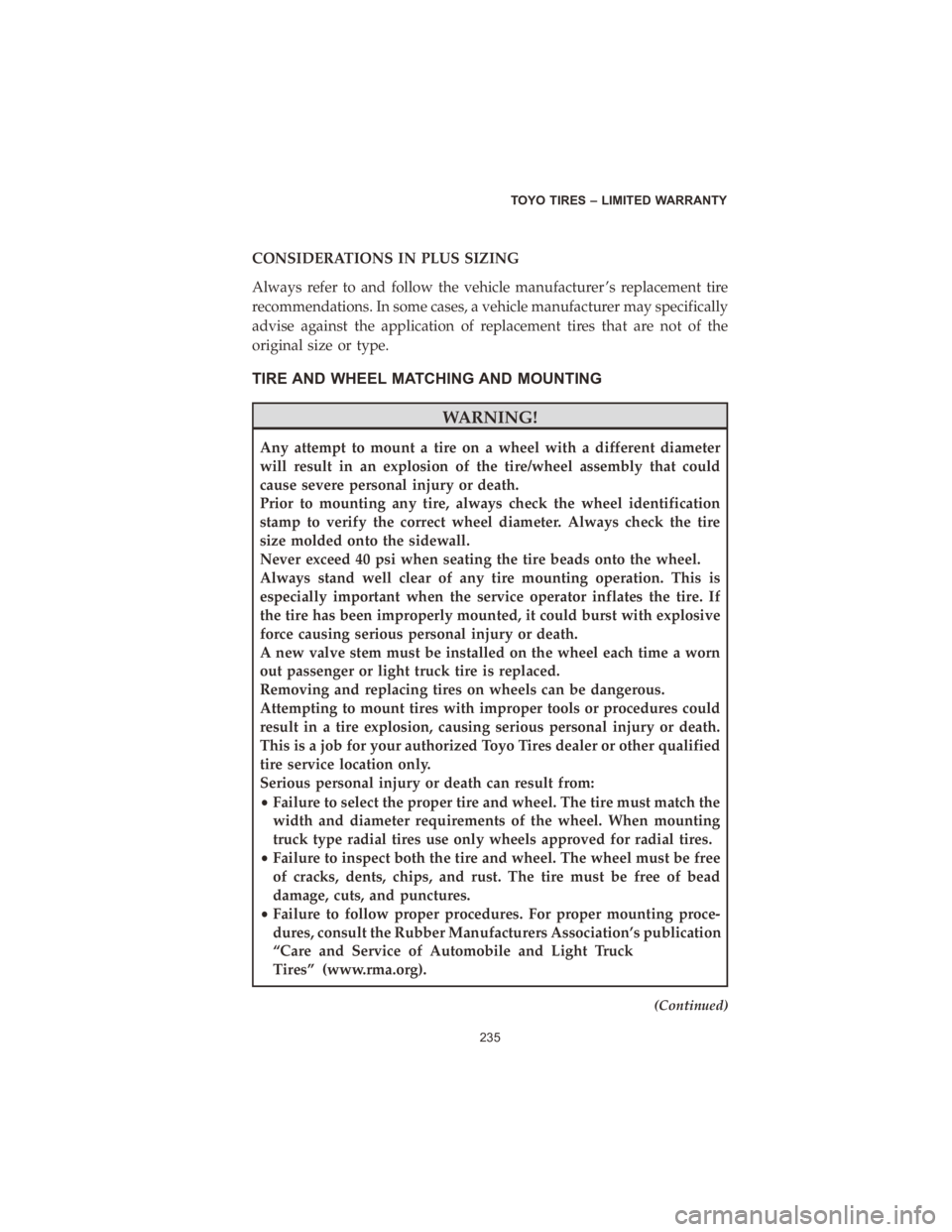 CHRYSLER VOYAGER 2020  Vehicle Warranty CONSIDERATIONS IN PLUS SIZING
Always refer to and follow the vehicle manufacturer ’s replacement tire
recommendations. In some cases, a vehicle manufacturer may specifically
advise against the appli