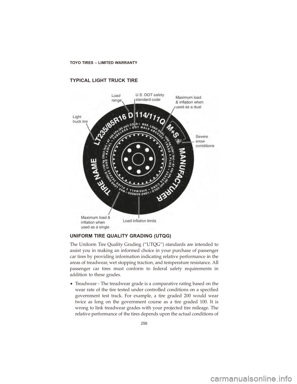 CHRYSLER PACIFICA 2020  Vehicle Warranty TYPICAL LIGHT TRUCK TIRE
UNIFORM TIRE QUALITY GRADING (UTQG)
The Uniform Tire Quality Grading (“UTQG”) standards are intended to
assist you in making an informed choice in your purchase of passeng