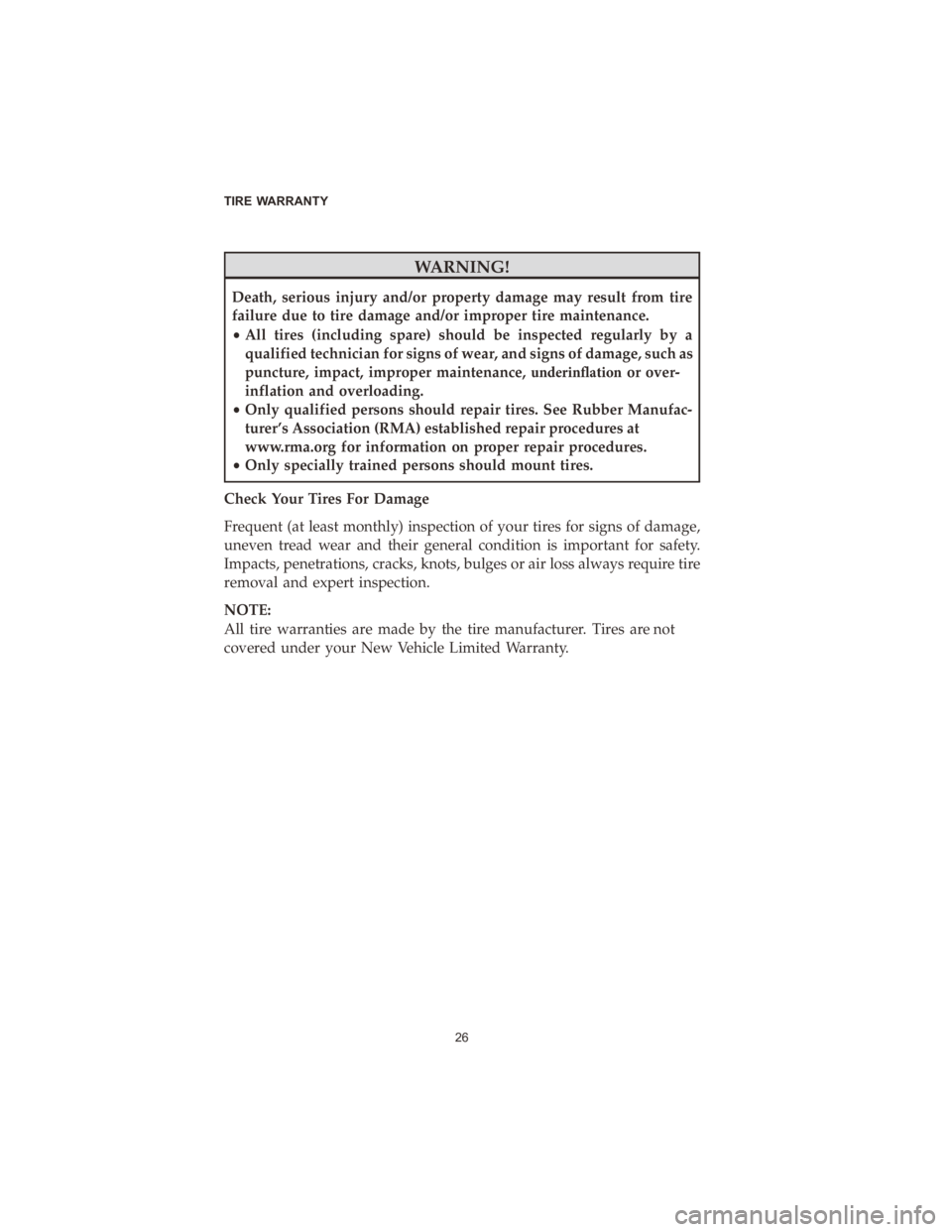 CHRYSLER 300 2020  Vehicle Warranty WARNING!
Death, serious injury and/or property damage may result from tire
failure due to tire damage and/or improper tire maintenance.
•All� tires� (including� spare)�should� be�inspected� r