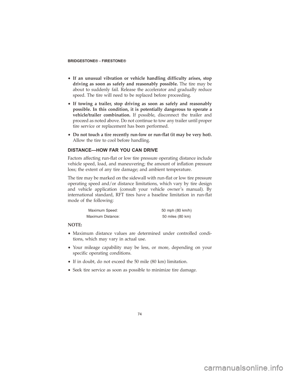 CHRYSLER VOYAGER 2020 Vehicle Warranty •If an unusual vibration or vehicle handling difficulty arises, stop
driving as soon as safely and reasonably possible. The tire may be
about to suddenly fail. Release the accelerator and gradually CHRYSLER VOYAGER 2020 Vehicle Warranty •If an unusual vibration or vehicle handling difficulty arises, stop
driving as soon as safely and reasonably possible. The tire may be
about to suddenly fail. Release the accelerator and gradually