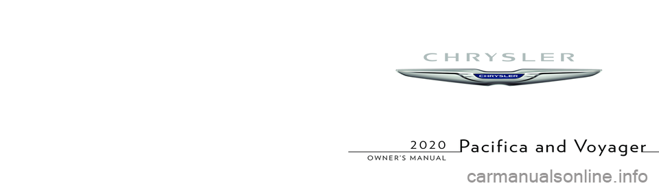 CHRYSLER PACIFICA 2020  Owners Manual 2020 
PACIFICA AND VOYAGER
©2020 FCA US LLC. All Rights Reserved. Chrysler is a registered trademark of FCA US LLC or FCA Canada Inc., used under license.  App Store is a registered trademark of Appl