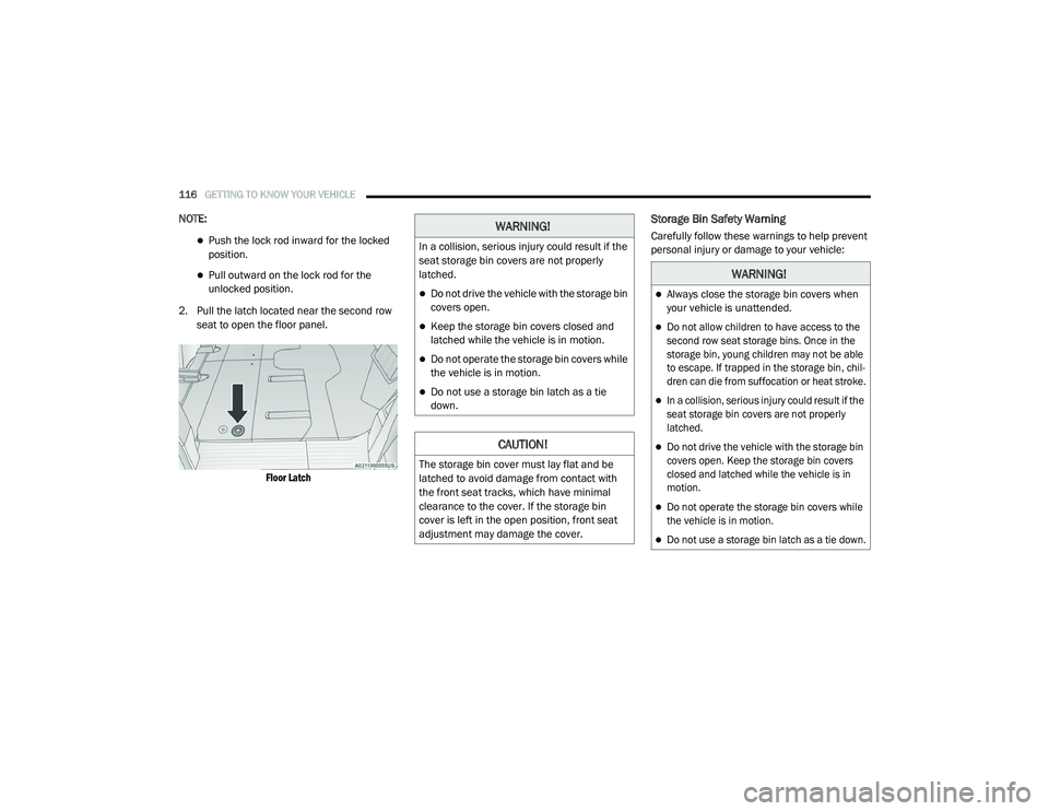CHRYSLER PACIFICA 2020 Owners Manual
116GETTING TO KNOW YOUR VEHICLE
NOTE:
Push the lock rod inward for the locked
position.
Pull outward on the lock rod for the
unlocked position.
2. Pull the latch located near the second row CHRYSLER PACIFICA 2020 Owners Manual
116GETTING TO KNOW YOUR VEHICLE
NOTE:
Push the lock rod inward for the locked
position.
Pull outward on the lock rod for the
unlocked position.
2. Pull the latch located near the second row