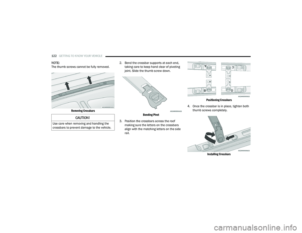 CHRYSLER PACIFICA HYBRID 2020  Owners Manual 
122GETTING TO KNOW YOUR VEHICLE  
NOTE:
The thumb screws cannot be fully removed.

Removing Crossbars
 2. Bend the crossbar supports at each end, 
taking care to keep hand clear of pivoting 
joint. S