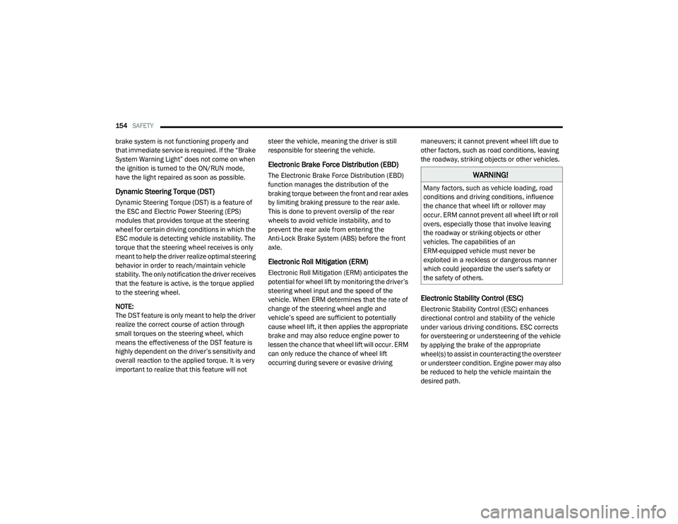 CHRYSLER VOYAGER 2020 Service Manual
154SAFETY
brake system is not functioning properly and
that immediate service is required. If the “Brake
System Warning Light” does not come on when
the ignition is turned to the ON/RUN mode CHRYSLER VOYAGER 2020 Service Manual
154SAFETY
brake system is not functioning properly and
that immediate service is required. If the “Brake
System Warning Light” does not come on when
the ignition is turned to the ON/RUN mode
