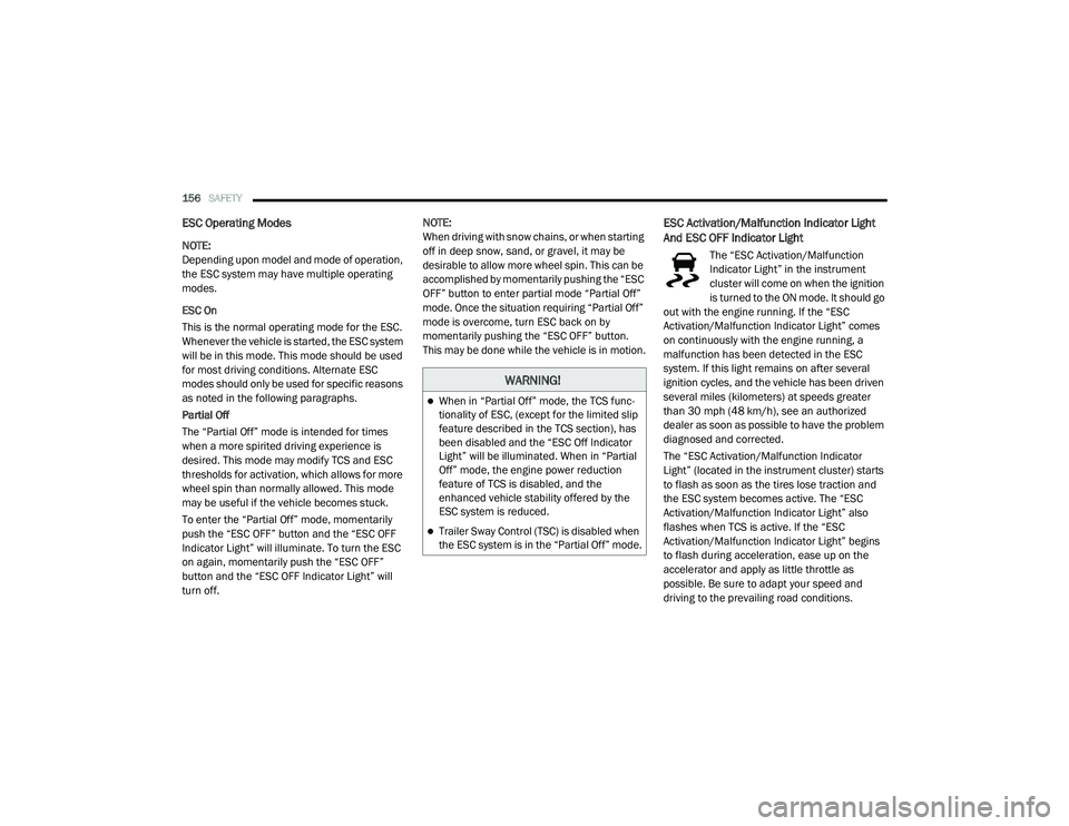CHRYSLER VOYAGER 2020 Service Manual
156SAFETY
ESC Operating Modes
NOTE:
Depending upon model and mode of operation,
the ESC system may have multiple operating
modes.
ESC On
This is the normal operating mode for the ESC.
Whenever t CHRYSLER VOYAGER 2020 Service Manual
156SAFETY
ESC Operating Modes
NOTE:
Depending upon model and mode of operation,
the ESC system may have multiple operating
modes.
ESC On
This is the normal operating mode for the ESC.
Whenever t
