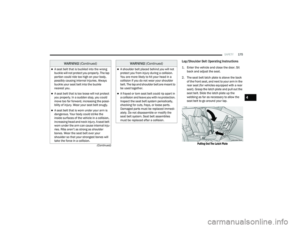 CHRYSLER PACIFICA 2020 Owners Manual
SAFETY175
(Continued)
Lap/Shoulder Belt Operating Instructions
1. Enter the vehicle and close the door. Sit back and adjust the seat.
2. The seat belt latch plate is above the back of the front s CHRYSLER PACIFICA 2020 Owners Manual
SAFETY175
(Continued)
Lap/Shoulder Belt Operating Instructions
1. Enter the vehicle and close the door. Sit back and adjust the seat.
2. The seat belt latch plate is above the back of the front s