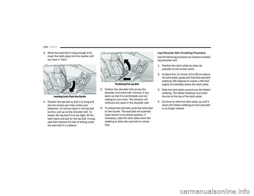 CHRYSLER PACIFICA 2020 Owners Manual
176SAFETY
3. When the seat belt is long enough to fit,
insert the latch plate into the buckle until
you hear a “click.”
Inserting Latch Plate Into Buckle
4. Position the lap belt so that it CHRYSLER PACIFICA 2020 Owners Manual
176SAFETY
3. When the seat belt is long enough to fit,
insert the latch plate into the buckle until
you hear a “click.”
Inserting Latch Plate Into Buckle
4. Position the lap belt so that it