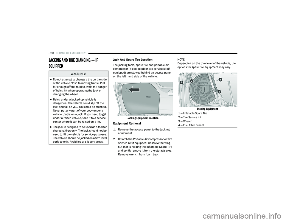 CHRYSLER PACIFICA HYBRID 2020 Owners Manual
320IN CASE OF EMERGENCY
JACKING AND TIRE CHANGING — IF
EQUIPPED Jack And Spare Tire Location
The jacking tools, spare tire and portable air
compressor (if equipped) or tire service kit (if
e CHRYSLER PACIFICA HYBRID 2020 Owners Manual
320IN CASE OF EMERGENCY
JACKING AND TIRE CHANGING — IF
EQUIPPED Jack And Spare Tire Location
The jacking tools, spare tire and portable air
compressor (if equipped) or tire service kit (if
e