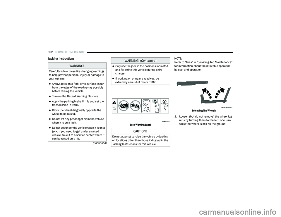 CHRYSLER PACIFICA HYBRID 2020  Owners Manual 
322IN CASE OF EMERGENCY  
(Continued)
Jacking Instructions 

Jack Warning Label
 NOTE:
Refer to “Tires” in “Servicing And Maintenance” 
for information about the inflatable spare tire, 
its u