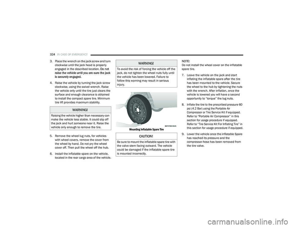 CHRYSLER PACIFICA HYBRID 2020  Owners Manual 
324IN CASE OF EMERGENCY  
3. Place the wrench on the jack screw and turn 
clockwise until the jack head is properly 
engaged in the described location.  Do not 
raise the vehicle until you are sure t