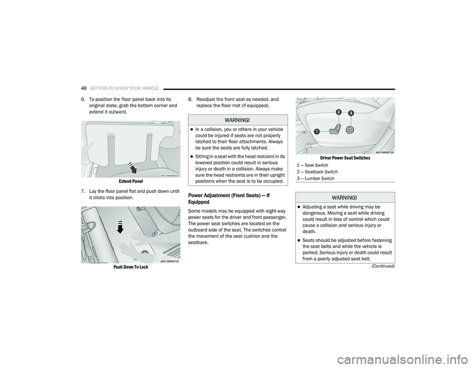 CHRYSLER VOYAGER 2020 Service Manual 
48GETTING TO KNOW YOUR VEHICLE  
(Continued)
6. To position the floor panel back into its original state, grab the bottom corner and 
extend it outward.

Extend Panel

7. Lay the floor panel flat and