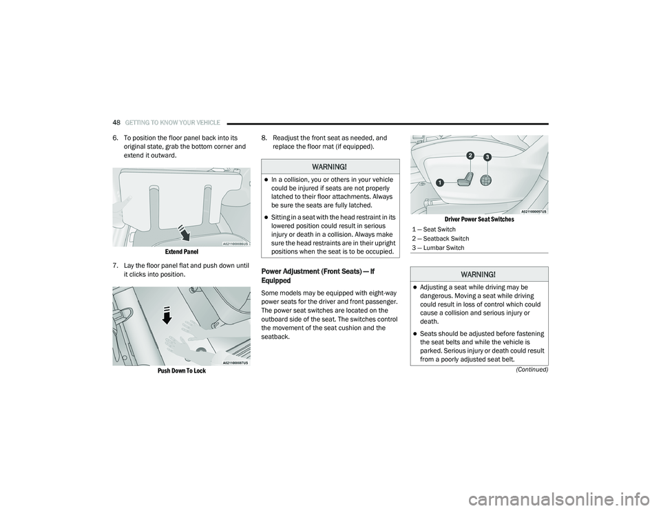 CHRYSLER PACIFICA HYBRID 2020 Service Manual 
48GETTING TO KNOW YOUR VEHICLE  
(Continued)
6. To position the floor panel back into its original state, grab the bottom corner and 
extend it outward.

Extend Panel

7. Lay the floor panel flat and