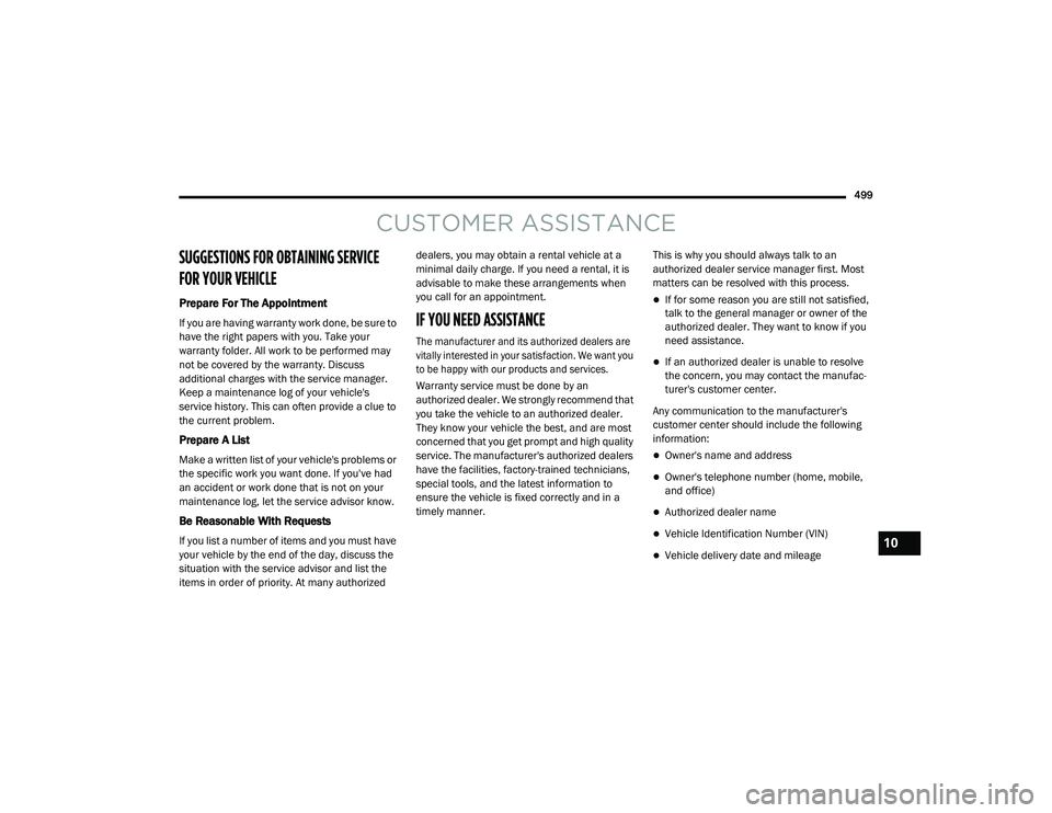 CHRYSLER VOYAGER 2020 Owners Manual
499
CUSTOMER ASSISTANCE
SUGGESTIONS FOR OBTAINING SERVICE
FOR YOUR VEHICLE
Prepare For The Appointment
If you are having warranty work done, be sure to
have the right papers with you. Take your
w CHRYSLER VOYAGER 2020 Owners Manual
499
CUSTOMER ASSISTANCE
SUGGESTIONS FOR OBTAINING SERVICE
FOR YOUR VEHICLE
Prepare For The Appointment
If you are having warranty work done, be sure to
have the right papers with you. Take your
w