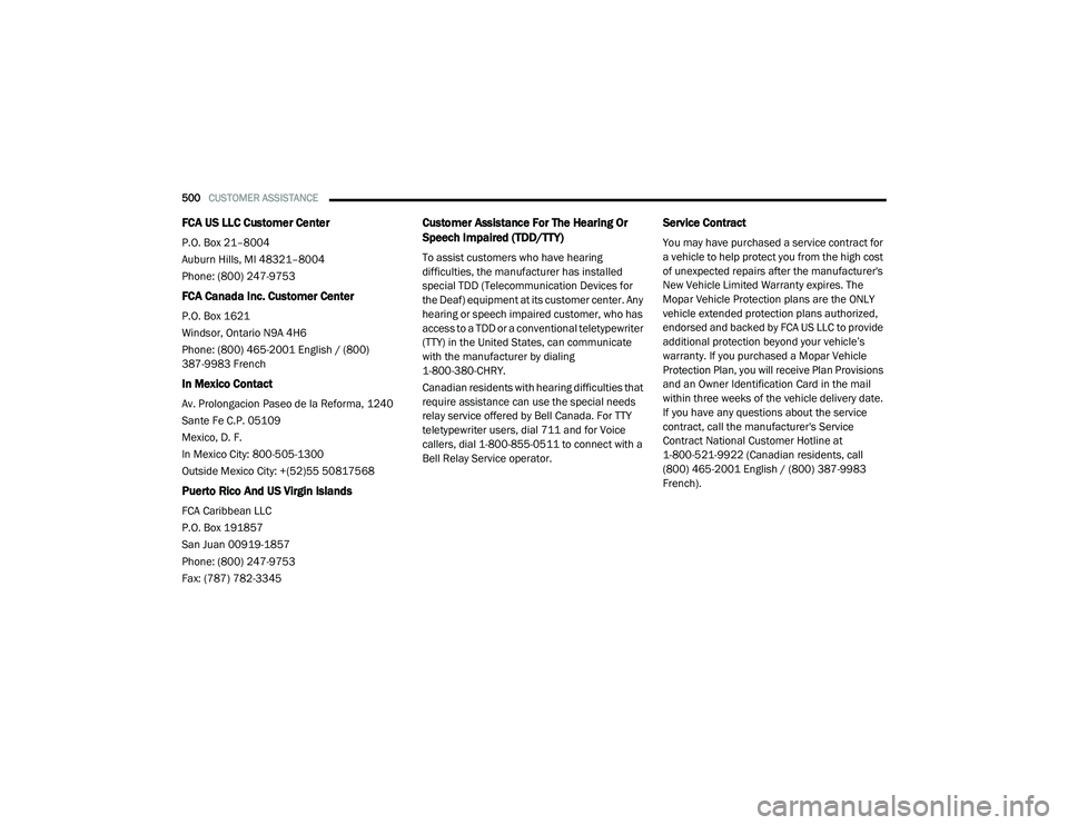 CHRYSLER VOYAGER 2020 Owners Manual
500CUSTOMER ASSISTANCE
FCA US LLC Customer Center
P.O. Box 21–8004
Auburn Hills, MI 48321–8004
Phone: (800) 247-9753
FCA Canada Inc. Customer Center
P.O. Box 1621
Windsor, Ontario N9A 4H6
Phone CHRYSLER VOYAGER 2020 Owners Manual
500CUSTOMER ASSISTANCE
FCA US LLC Customer Center
P.O. Box 21–8004
Auburn Hills, MI 48321–8004
Phone: (800) 247-9753
FCA Canada Inc. Customer Center
P.O. Box 1621
Windsor, Ontario N9A 4H6
Phone