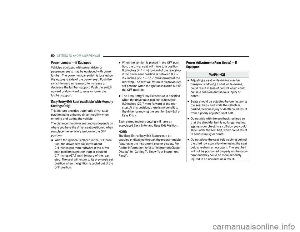 CHRYSLER PACIFICA HYBRID 2020  Owners Manual 
50GETTING TO KNOW YOUR VEHICLE  
Power Lumbar — If Equipped
Vehicles equipped with power driver or 
passenger seats may be equipped with power 
lumbar. The power lumbar switch is located on 
the ou