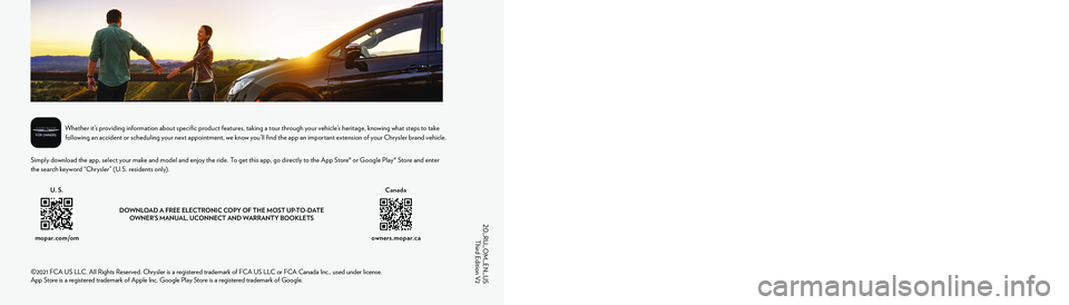 CHRYSLER VOYAGER 2020 Owners Manual 2020 PACIFICA AND VOYAGER ©2021 FCA US LLC. All Rights Reserved. Chrysler is a registered trademark of \
FCA US LLC or FCA Canada Inc., used under license.
App Store is a registered trademark of Ap CHRYSLER VOYAGER 2020 Owners Manual 2020 PACIFICA AND VOYAGER ©2021 FCA US LLC. All Rights Reserved. Chrysler is a registered trademark of \
FCA US LLC or FCA Canada Inc., used under license.
App Store is a registered trademark of Ap