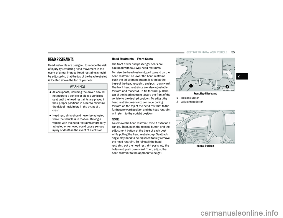 CHRYSLER PACIFICA 2020 Workshop Manual
GETTING TO KNOW YOUR VEHICLE55
HEAD RESTRAINTS
Head restraints are designed to reduce the risk
of injury by restricting head movement in the
event of a rear impact. Head restraints should
be adju CHRYSLER PACIFICA 2020 Workshop Manual
GETTING TO KNOW YOUR VEHICLE55
HEAD RESTRAINTS
Head restraints are designed to reduce the risk
of injury by restricting head movement in the
event of a rear impact. Head restraints should
be adju