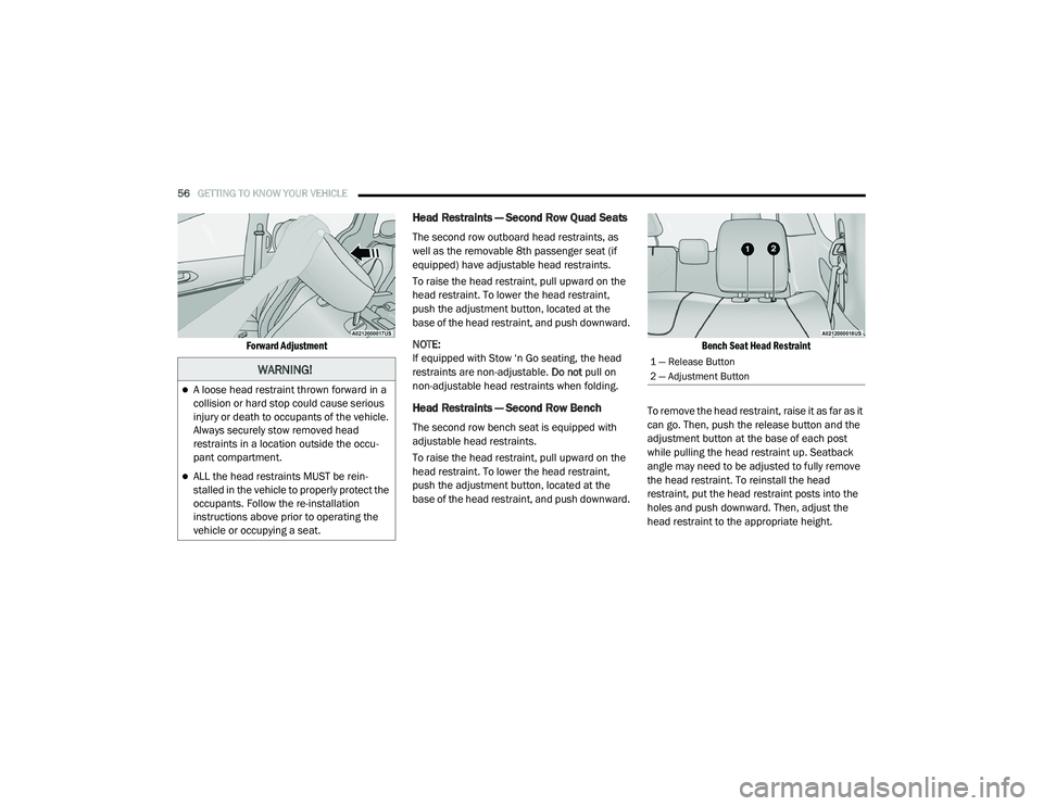 CHRYSLER VOYAGER 2020  Owners Manual 
56GETTING TO KNOW YOUR VEHICLE  

Forward Adjustment

Head Restraints — Second Row Quad Seats
The second row outboard head restraints, as 
well as the removable 8th passenger seat (if 
equipped) ha