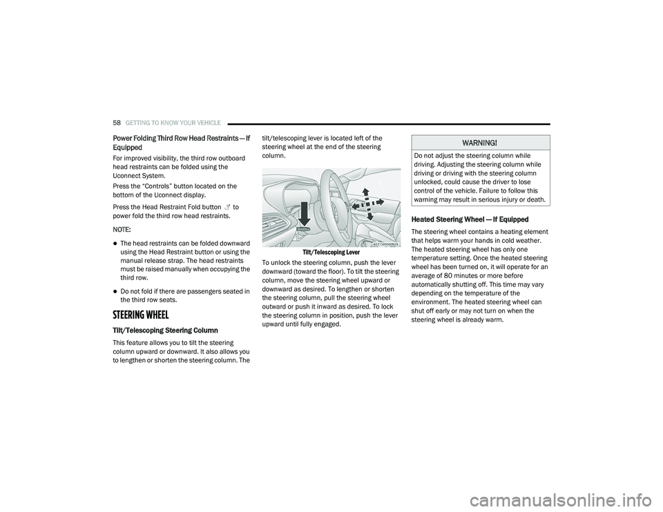 CHRYSLER PACIFICA 2020  Owners Manual 
58GETTING TO KNOW YOUR VEHICLE  
Power Folding Third Row Head Restraints — If 
Equipped
For improved visibility, the third row outboard 
head restraints can be folded using the 
Uconnect System.
Pr