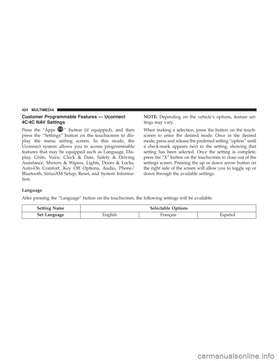 CHRYSLER 300 2019  Owners Manual Customer Programmable Features — Uconnect
4C/4C NAV Settings
Press the “Apps” button (if equipped), and then
press the “Settings” button on the touchscreen to dis-
play the menu setting scre
