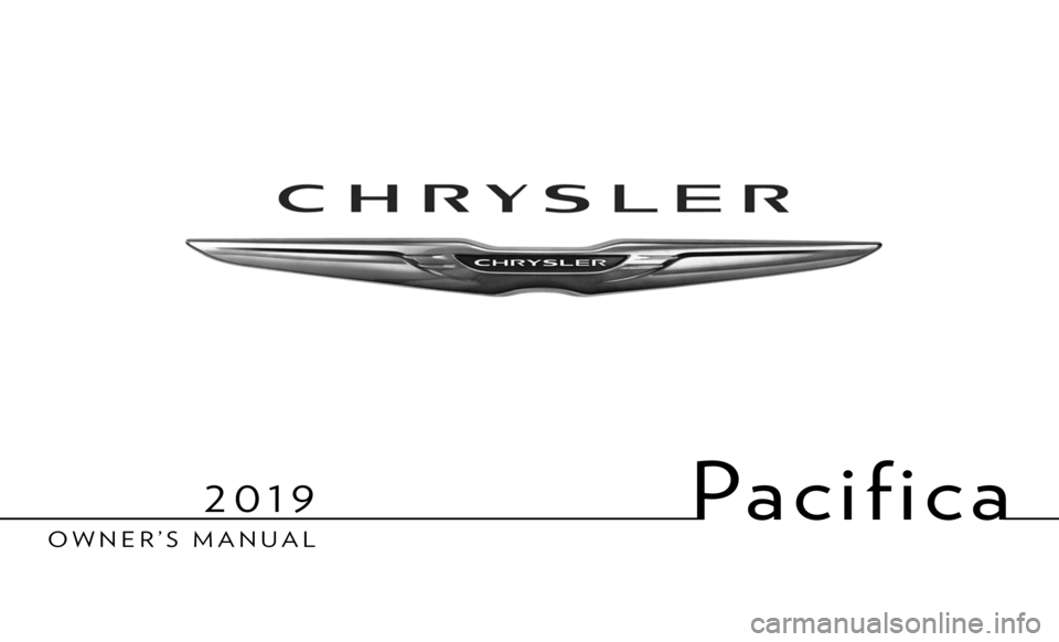 CHRYSLER PACIFICA 2019  Owners Manual Pacifica
OWNER’S MANUAL
2019 