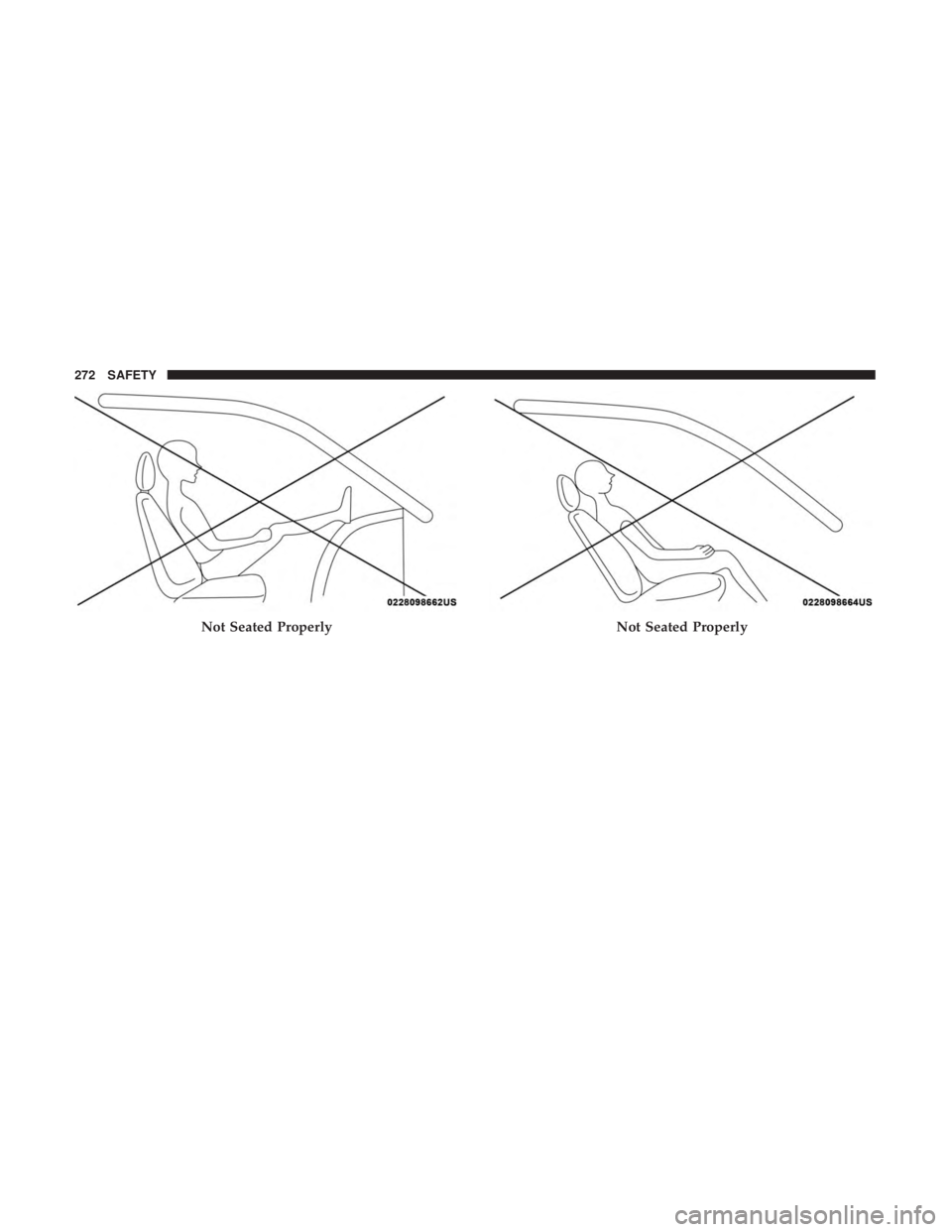 CHRYSLER PACIFICA 2019 Owners Manual Not Seated ProperlyNot Seated Properly
272 SAFETY CHRYSLER PACIFICA 2019 Owners Manual Not Seated ProperlyNot Seated Properly
272 SAFETY