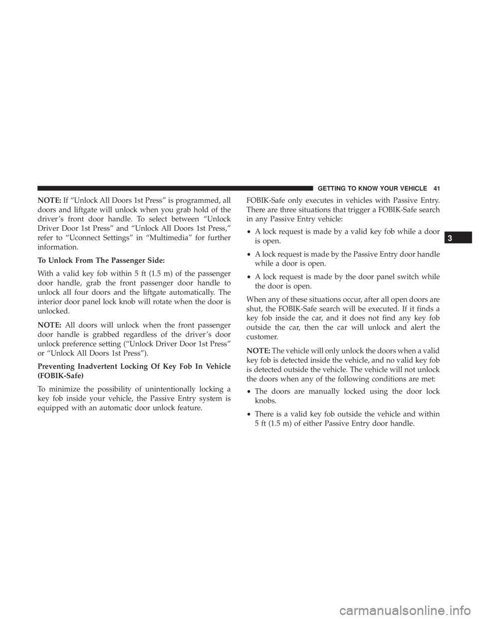 CHRYSLER PACIFICA 2019 Service Manual NOTE:If “Unlock All Doors 1st Press” is programmed, all
doors and liftgate will unlock when you grab hold of the
driver ’s front door handle. To select between “Unlock
Driver Door 1st Press” CHRYSLER PACIFICA 2019 Service Manual NOTE:If “Unlock All Doors 1st Press” is programmed, all
doors and liftgate will unlock when you grab hold of the
driver ’s front door handle. To select between “Unlock
Driver Door 1st Press”