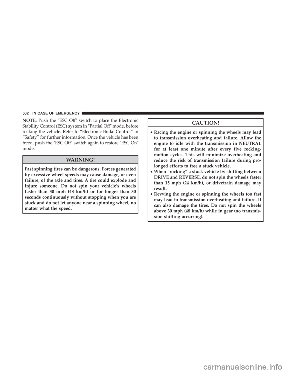 CHRYSLER PACIFICA 2019  Owners Manual NOTE:Push the ESC Off switch to place the Electronic
Stability Control (ESC) system in Partial Offmode, before
rocking the vehicle. Refer to “Electronic Brake Control” in
“Safety” for furt