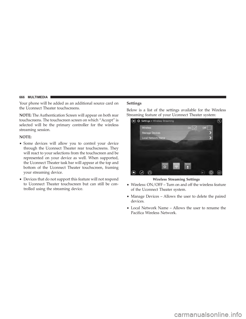 CHRYSLER PACIFICA 2019 Owners Manual Your phone will be added as an additional source card on
the Uconnect Theater touchscreens.
NOTE:The Authentication Screen will appear on both rear
touchscreens. The touchscreen screen on which “Acc CHRYSLER PACIFICA 2019 Owners Manual Your phone will be added as an additional source card on
the Uconnect Theater touchscreens.
NOTE:The Authentication Screen will appear on both rear
touchscreens. The touchscreen screen on which “Acc