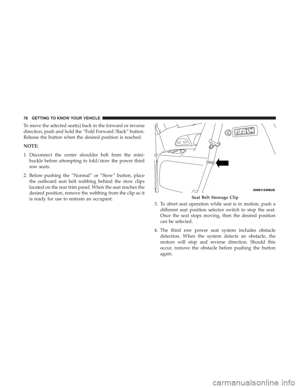 CHRYSLER PACIFICA 2019 Manual PDF To move the selected seat(s) back in the forward or reverse
direction, push and hold the “Fold Forward/Back” button.
Release the button when the desired position is reached.
NOTE:
1. Disconnect th CHRYSLER PACIFICA 2019 Manual PDF To move the selected seat(s) back in the forward or reverse
direction, push and hold the “Fold Forward/Back” button.
Release the button when the desired position is reached.
NOTE:
1. Disconnect th