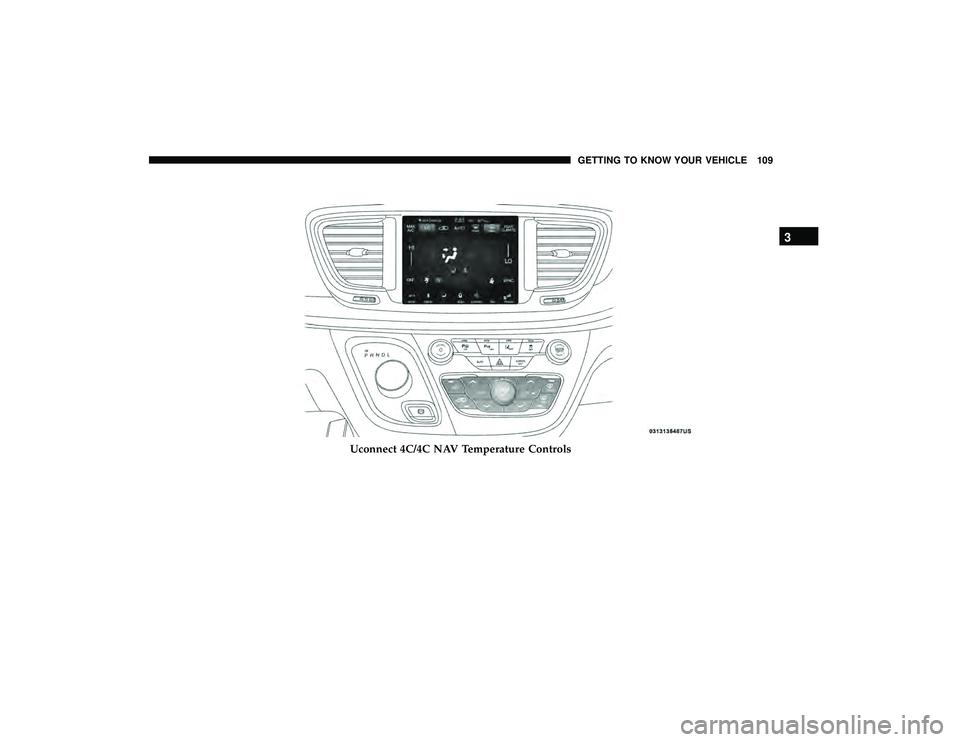 CHRYSLER PACIFICA HYBRID 2019  Owners Manual Uconnect 4C/4C NAV Temperature Controls
3
GETTING TO KNOW YOUR VEHICLE 109 