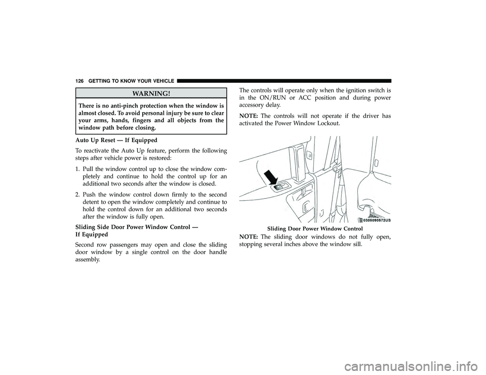 CHRYSLER PACIFICA HYBRID 2019  Owners Manual WARNING!
There is no anti-pinch protection when the window is
almost closed. To avoid personal injury be sure to clear
your arms, hands, fingers and all objects from the
window path before closing.
Au
