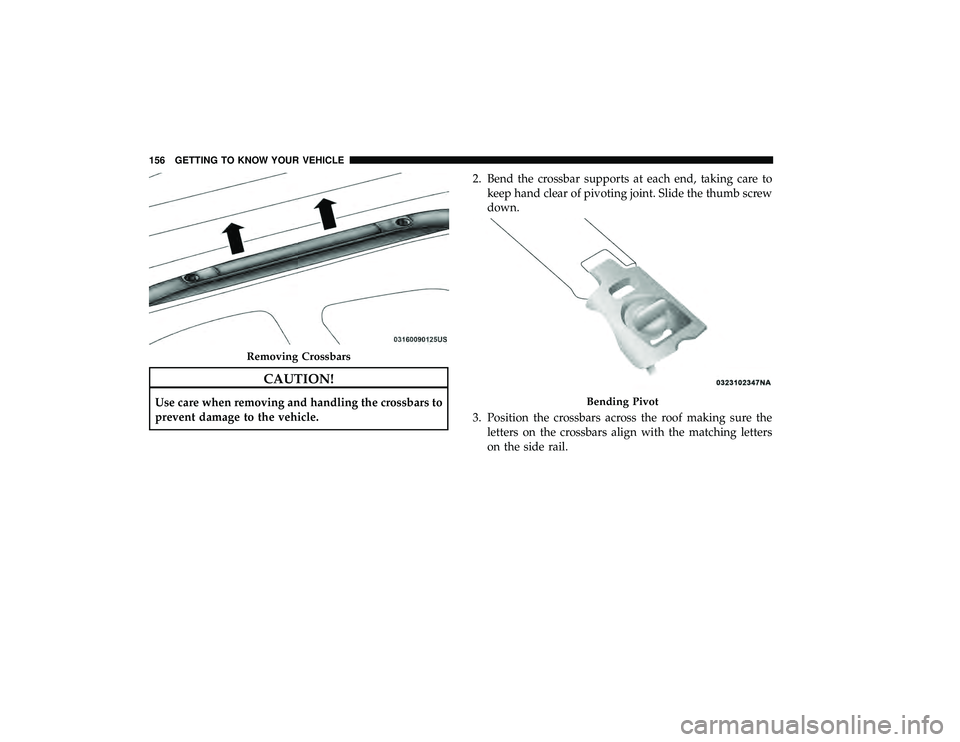 CHRYSLER PACIFICA HYBRID 2019  Owners Manual CAUTION!
Use care when removing and handling the crossbars to
prevent damage to the vehicle.2. Bend the crossbar supports at each end, taking care to
keep hand clear of pivoting joint. Slide the thumb