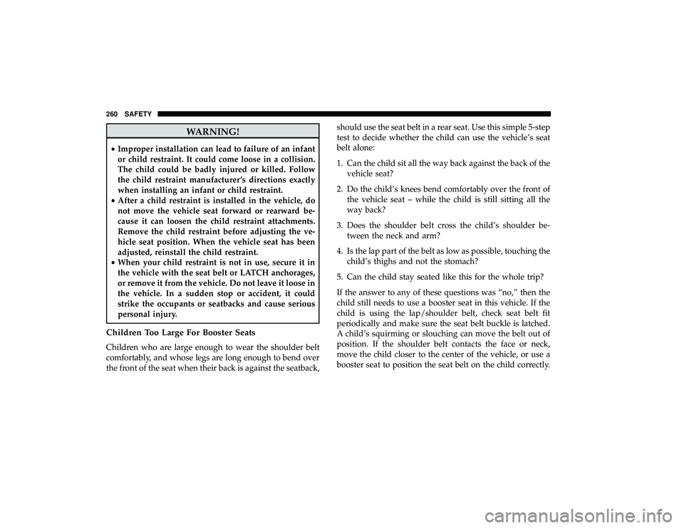 CHRYSLER PACIFICA HYBRID 2019 Owners Manual WARNING!
•Improper installation can lead to failure of an infant
or child restraint. It could come loose in a collision.
The child could be badly injured or killed. Follow
the child restraint manufa CHRYSLER PACIFICA HYBRID 2019 Owners Manual WARNING!
•Improper installation can lead to failure of an infant
or child restraint. It could come loose in a collision.
The child could be badly injured or killed. Follow
the child restraint manufa