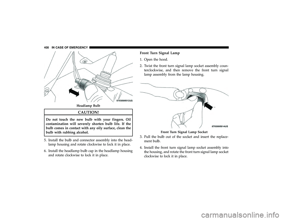 CHRYSLER PACIFICA HYBRID 2019 Owners Manual CAUTION!
Do not touch the new bulb with your fingers. Oil
contamination will severely shorten bulb life. If the
bulb comes in contact with any oily surface, clean the
bulb with rubbing alcohol.
5. Ins CHRYSLER PACIFICA HYBRID 2019 Owners Manual CAUTION!
Do not touch the new bulb with your fingers. Oil
contamination will severely shorten bulb life. If the
bulb comes in contact with any oily surface, clean the
bulb with rubbing alcohol.
5. Ins
