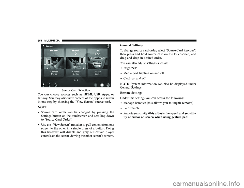 CHRYSLER PACIFICA HYBRID 2019  Owners Manual You can choose sources such as HDMI, USB, Apps, or
Blu-ray. You may also view content of the opposite screen
in one step by choosing the “View Screen” source card.
NOTE:
•Source card order can b