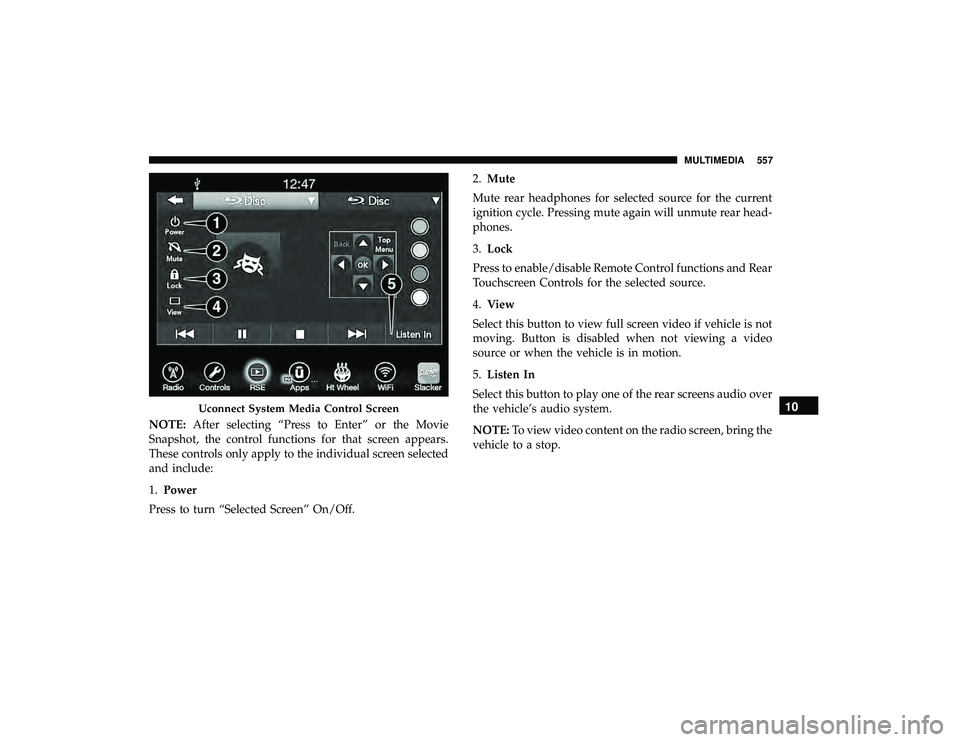 CHRYSLER PACIFICA HYBRID 2019  Owners Manual NOTE:After selecting “Press to Enter” or the Movie
Snapshot, the control functions for that screen appears.
These controls only apply to the individual screen selected
and include:
1. Power
Press 