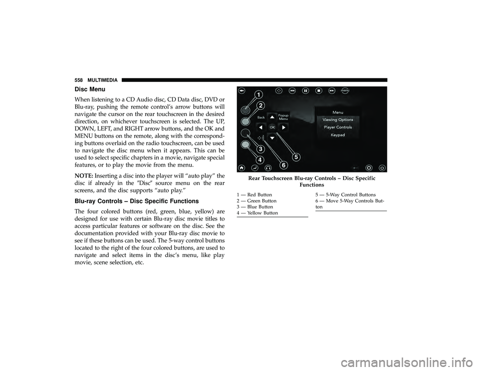 CHRYSLER PACIFICA HYBRID 2019  Owners Manual Disc Menu
When listening to a CD Audio disc, CD Data disc, DVD or
Blu-ray, pushing the remote control’s arrow buttons will
navigate the cursor on the rear touchscreen in the desired
direction, on wh