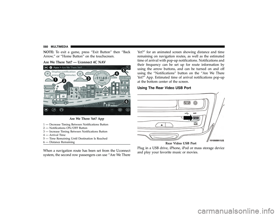 CHRYSLER PACIFICA HYBRID 2019  Owners Manual NOTE:To exit a game, press “Exit Button” then “Back
Arrow,” or “Home Button” on the touchscreen.
Are We There Yet? — Uconnect 4C NAV
When a navigation route has been set from the Uconnec